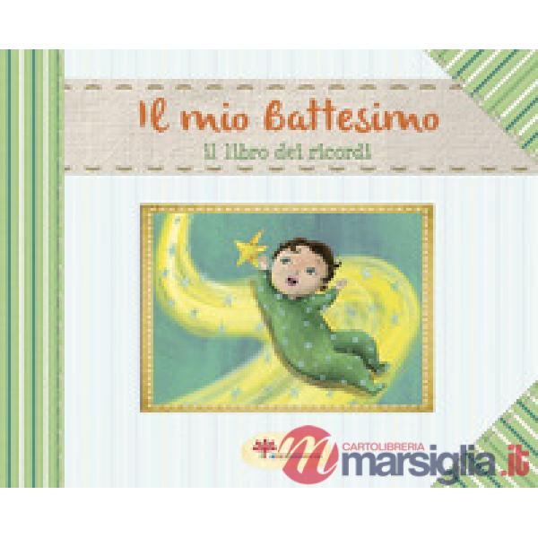 Mio battesimo. Il libro dei ricordi. Ediz. illustrata (Il)