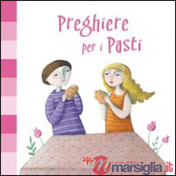 Preghiere per i pasti. Ediz. illustrata