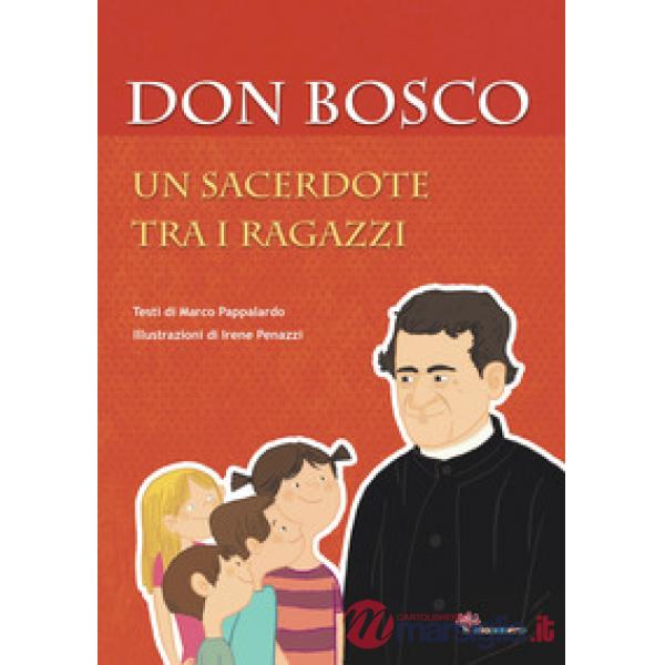 Don Bosco. Un sacerdote tra i ragazzi