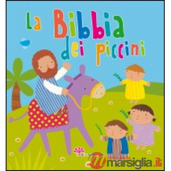 Bibbia dei piccini. Ediz. illustrata (La)