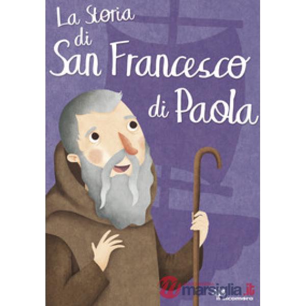 Storia di san Francesco di Paola. Ediz. illustrata (La)