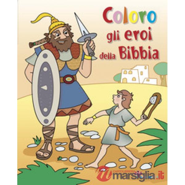 Coloro gli eroi della Bibbia. Ediz. illustrata
