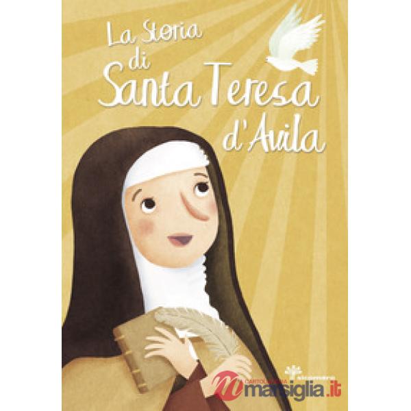 Storia di santa Teresa d'Avila. Ediz. illustrata (La)