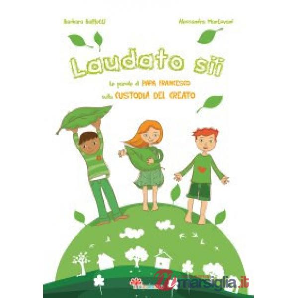 Laudato si'. Le parole di papa Francesco sulla custodia del creato