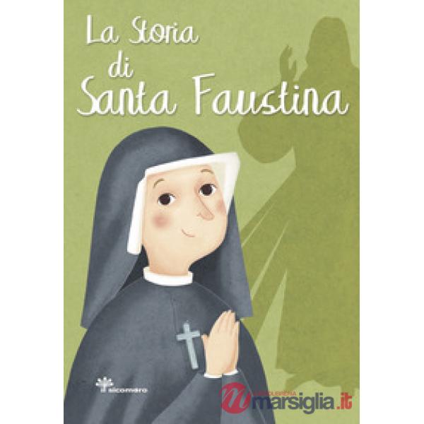 Storia di Santa Faustina. Ediz. illustrata (La)
