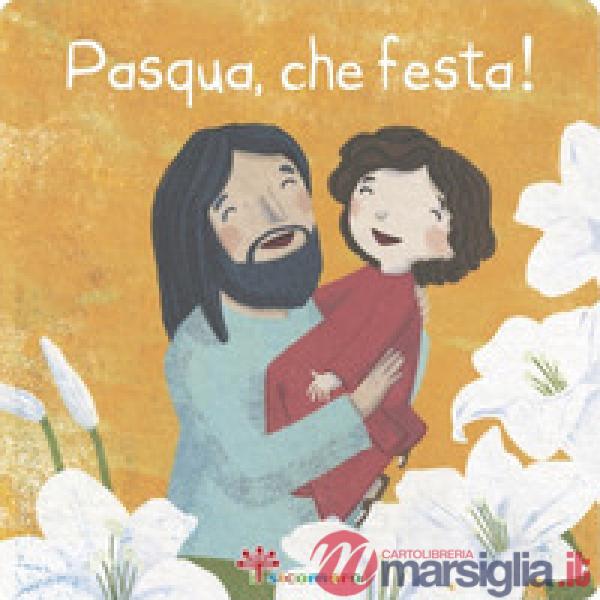 Pasqua, che festa! Ediz. illustrata
