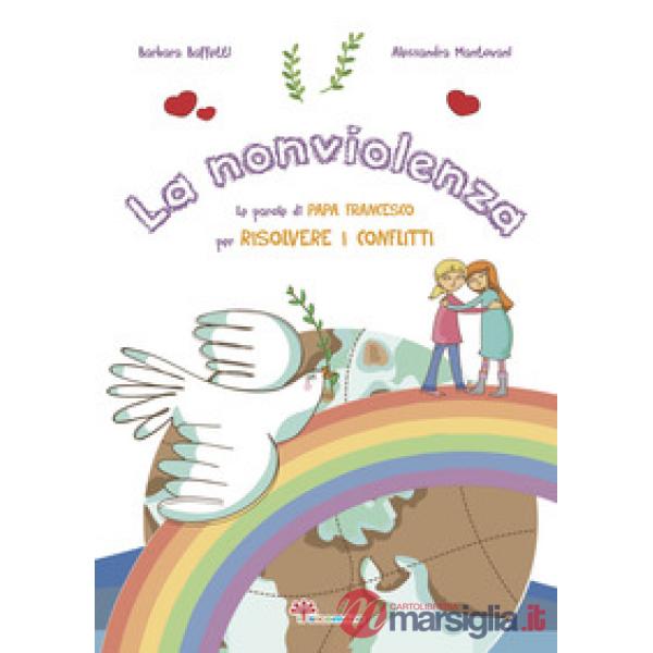 Nonviolenza. Le parole di Papa Francesco per risolvere i conflitti (La)