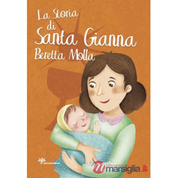 Storia di santa Gianna Beretta Molla (La)