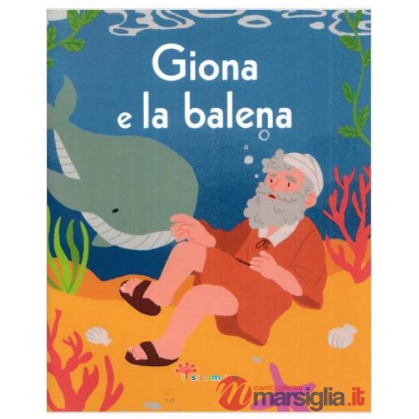 Giona e la balena. La Bibbia a raccontini. Ediz. illustrata