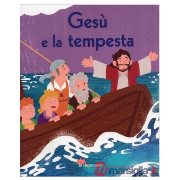 Gesù e la tempesta. La Bibbia a raccontini. Ediz. illustrata
