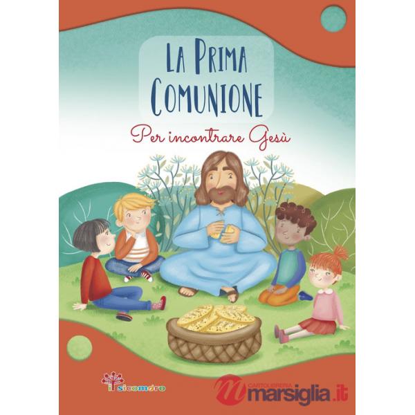 Prima comunione. Per incontrare Gesù. Ediz. illustrata (La)
