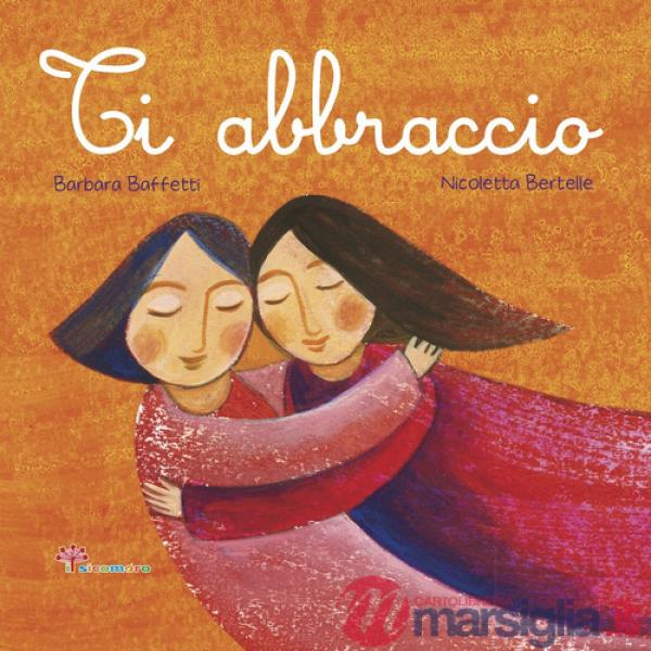 Ti abbraccio. Ediz. illustrata