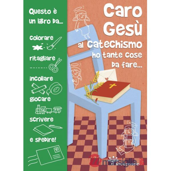 Caro Gesù al catechismo ho tante cose da fare.... Ediz. illustrata