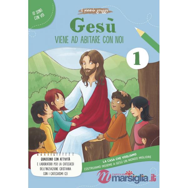 Gesù viene ad abitare da noi. La casa che vogliamo. Vol. 1