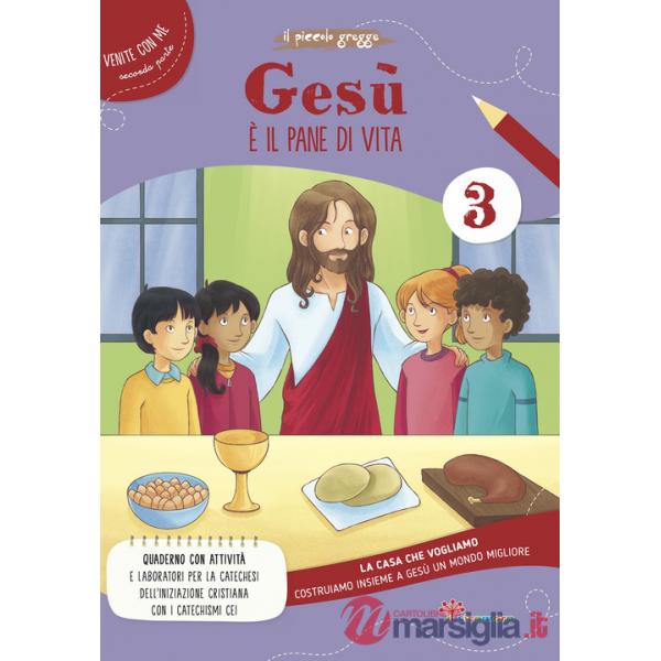 Gesù è il pane di vita. La casa che vogliamo. Ediz. illustrata. Vol. 3