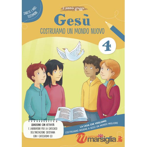 Gesù. Costruiamo un mondo. La casa che vogliamo. Ediz. illustrata. Vol. 4