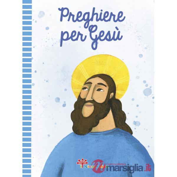 Preghiere per Gesù. Ediz. illustrata
