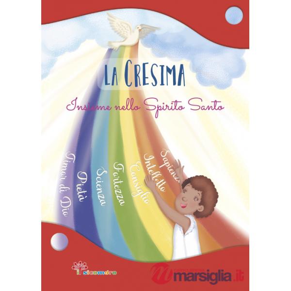 Cresima. Insieme nello Spirito Santo. Ediz. illustrata (La)