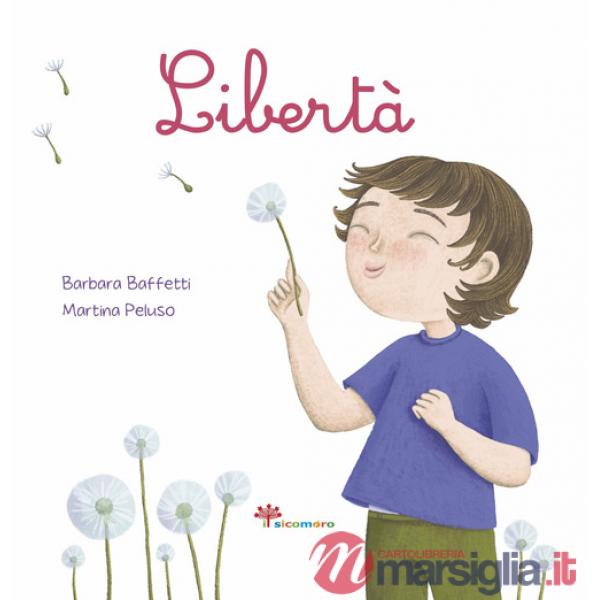 Libertà. Ediz. illustrata