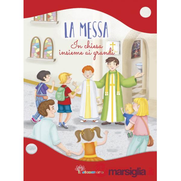 Messa. In Chiesa insieme ai grandi. Ediz. illustrata (La)