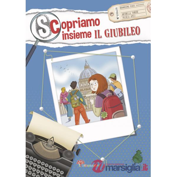 Scopriamo insieme il Giubileo. Ediz. illustrata