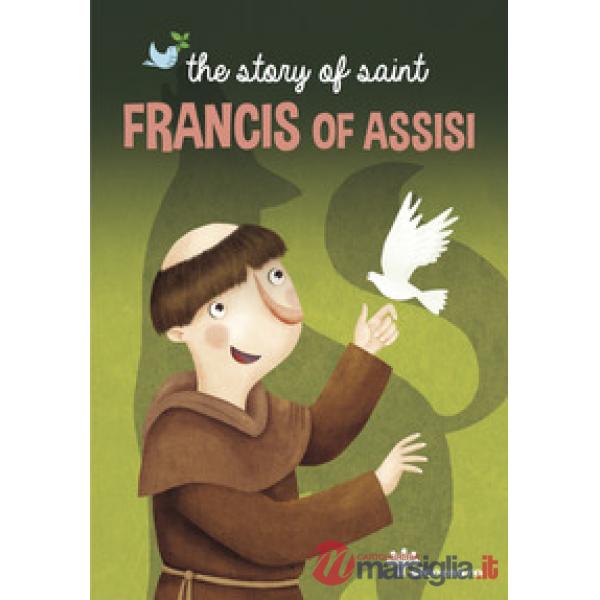 Story of Francis of Assisi. Ediz. a colori (The)