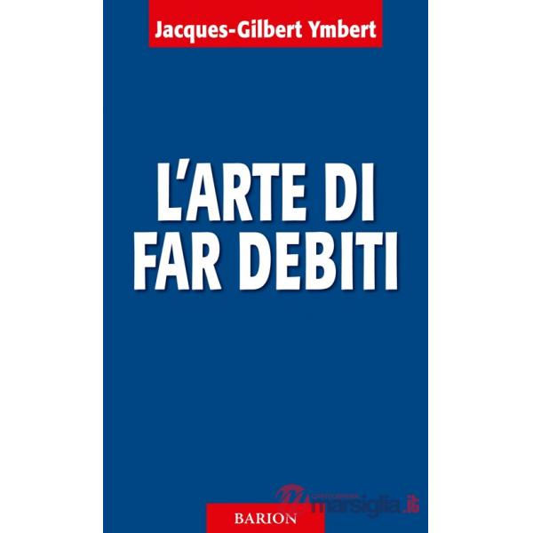 Arte di far debiti (L')
