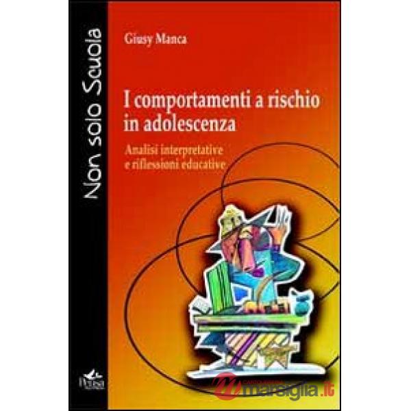 I comportamenti a rischio in adolescenza. Analisi interpretative e riflessioni educative