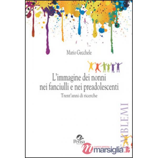 L'immagine dei nonni nei fanciulli e nei preadolescenti. Trent'anni di ricerche