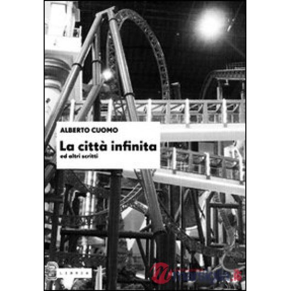 Città infinita ed altri scritti (La)