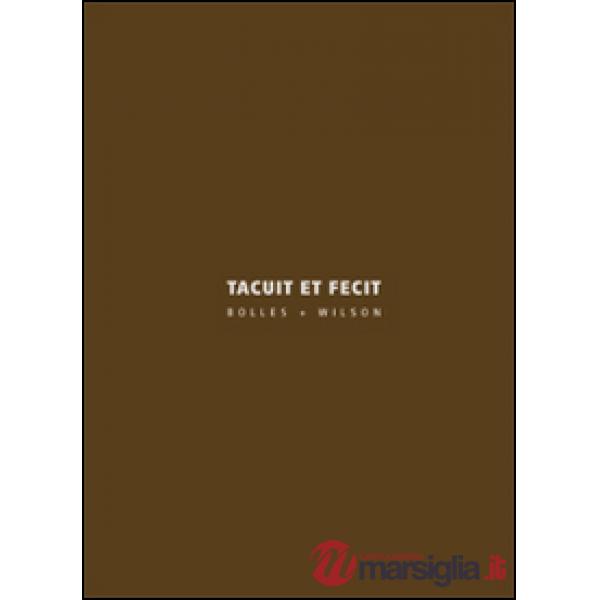 Tacuit et fecit. Bolles+Wilson. Ediz. italiana e inglese