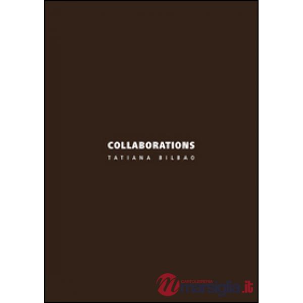 Collaborations. Tatiana Bilbao. Ediz. italiana e inglese