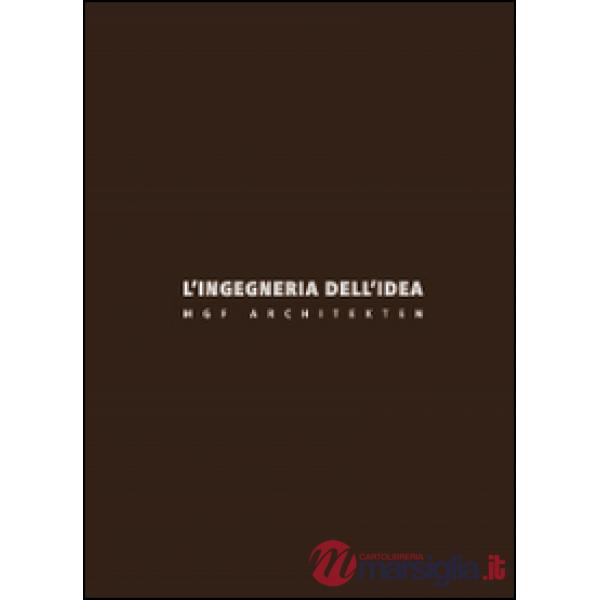 Ingegneria dell'idea. MGF Architekten. Ediz. italiana e inglese (L')