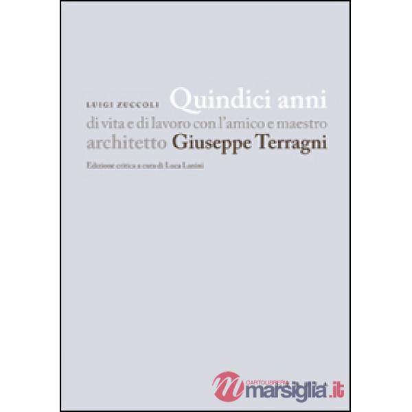 Quindici anni di vita e di lavoro con l'amico e maestro architetto Giuseppe Terr