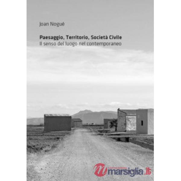 Paesaggio, territorio, società civile. Il senso del luogo nel contemporaneo