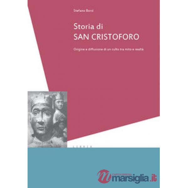 Storia di san Cristoforo. Origini e diffusione di un culto tra mito e realtà