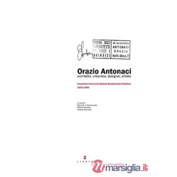 Orazio Antonacci architetto, urbanista, designer, artista. Inventario interventi