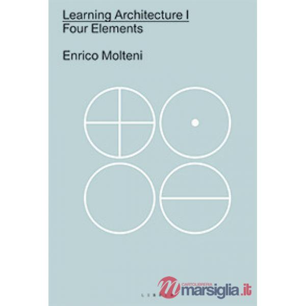 Learning architecture. Ediz italiana e inglese. Vol. 1: Four elements