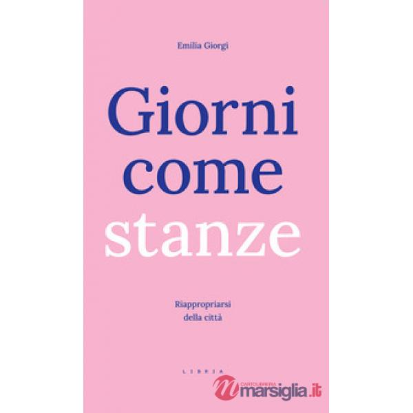 Giorni come stanze. Riappropriarsi della città