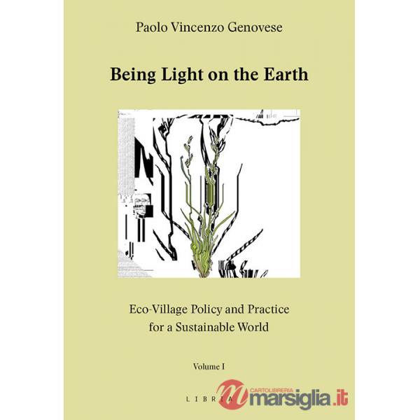 Being light on the Earth. Eco-village policy and practice for a sustainable world. Vol. 1