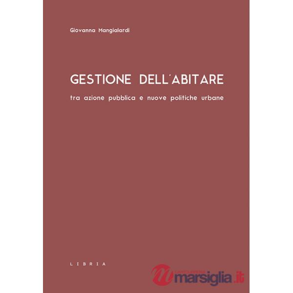 Gestione dell'abitare tra azione pubblica e nuove politiche urbane