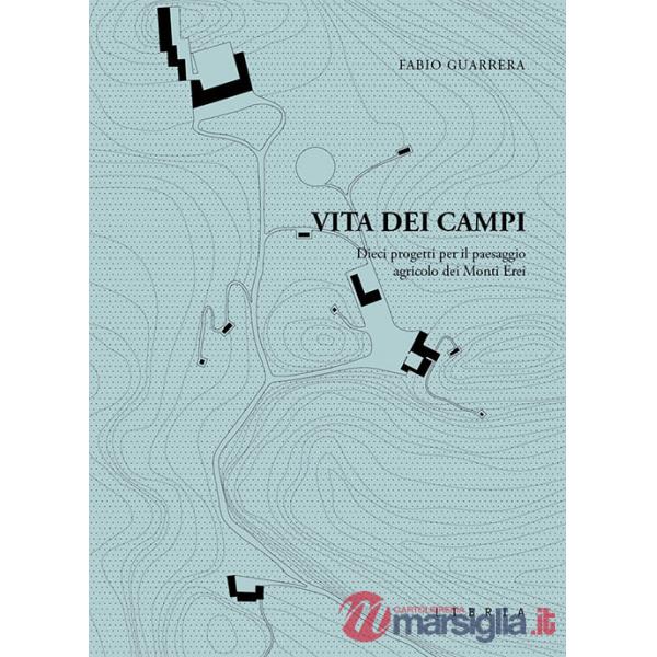 Vita dei campi. Dieci progetti per il paesaggio agricolo dei Monti Erei