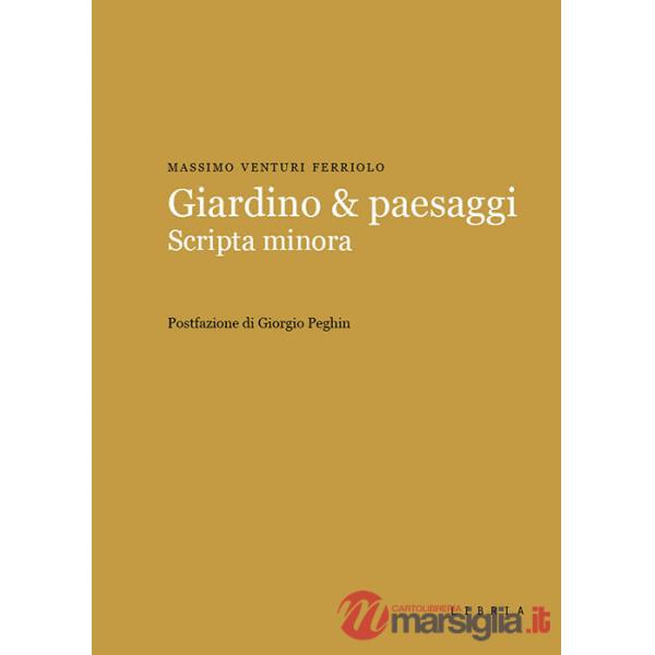 Giardino & paesaggi. Scripta minora