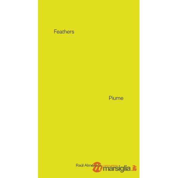 Raúl Almenara. Feathers, Piume. Ediz. illustrata
