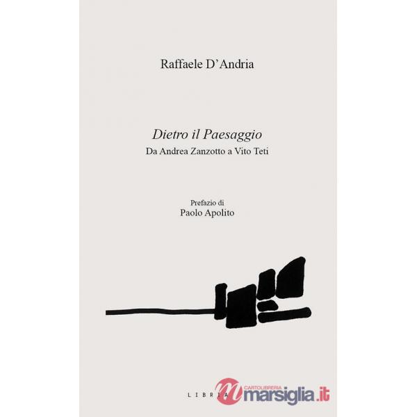 Dietro il paesaggio. Da Andrea Zanzotto a Vito Teti
