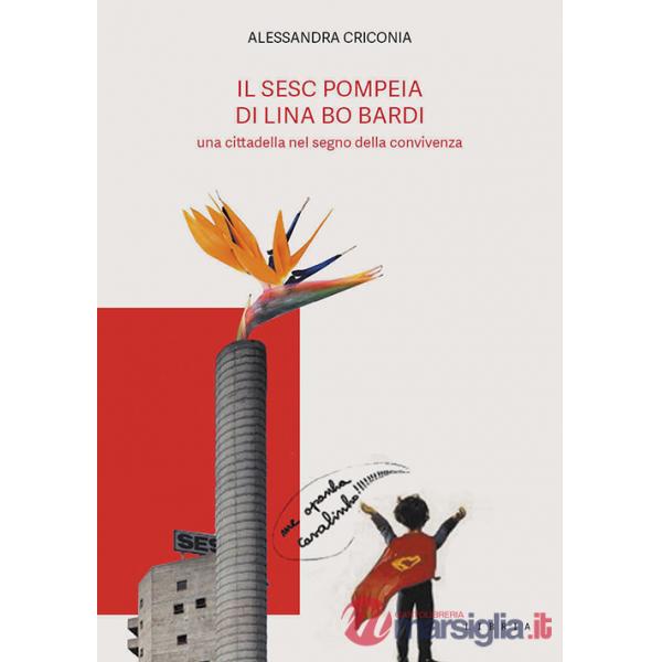 SESC Pompeia di Lina Bo Bardi, una cittadella nel segno della convivenza (Il)