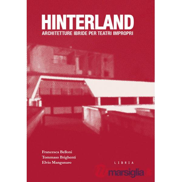 Hinterland. Architetture ibride per teatri impropri