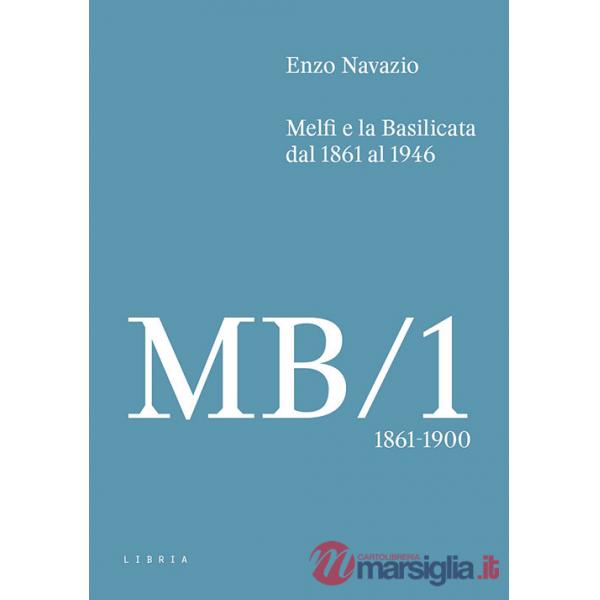 Melfi e la Basilicata dal 1861 al 1946. Vol. 1: 1861-1900