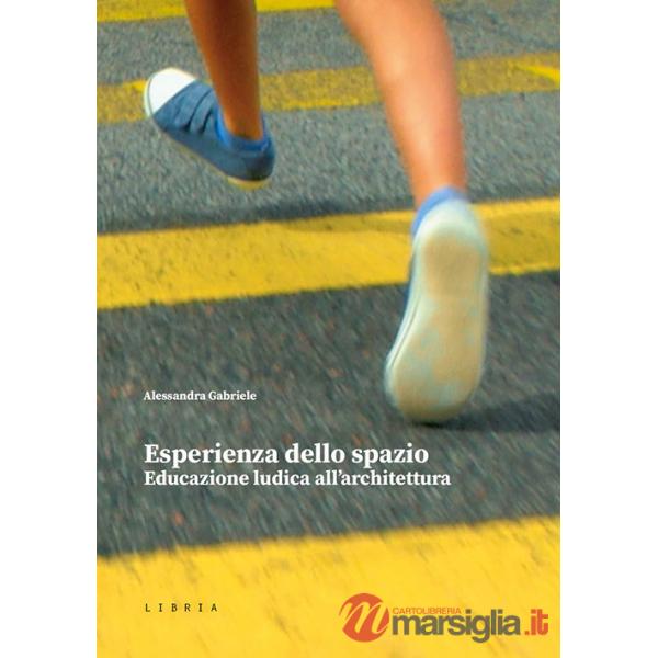 Esperienza dello spazio. Educazione ludica all'architettura