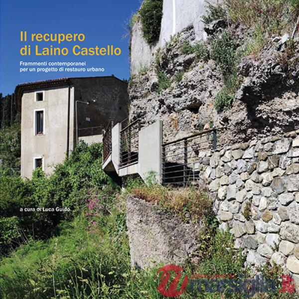 Recupero di Laino Castello. Frammenti contemporanei per un progetto di restauro urbano (Il)